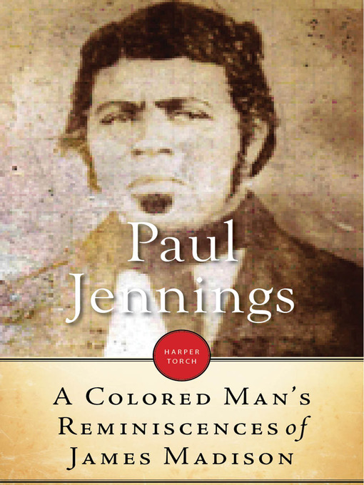 Title details for A Colored Man's Reminiscences of James Madison by Paul Jennings - Available